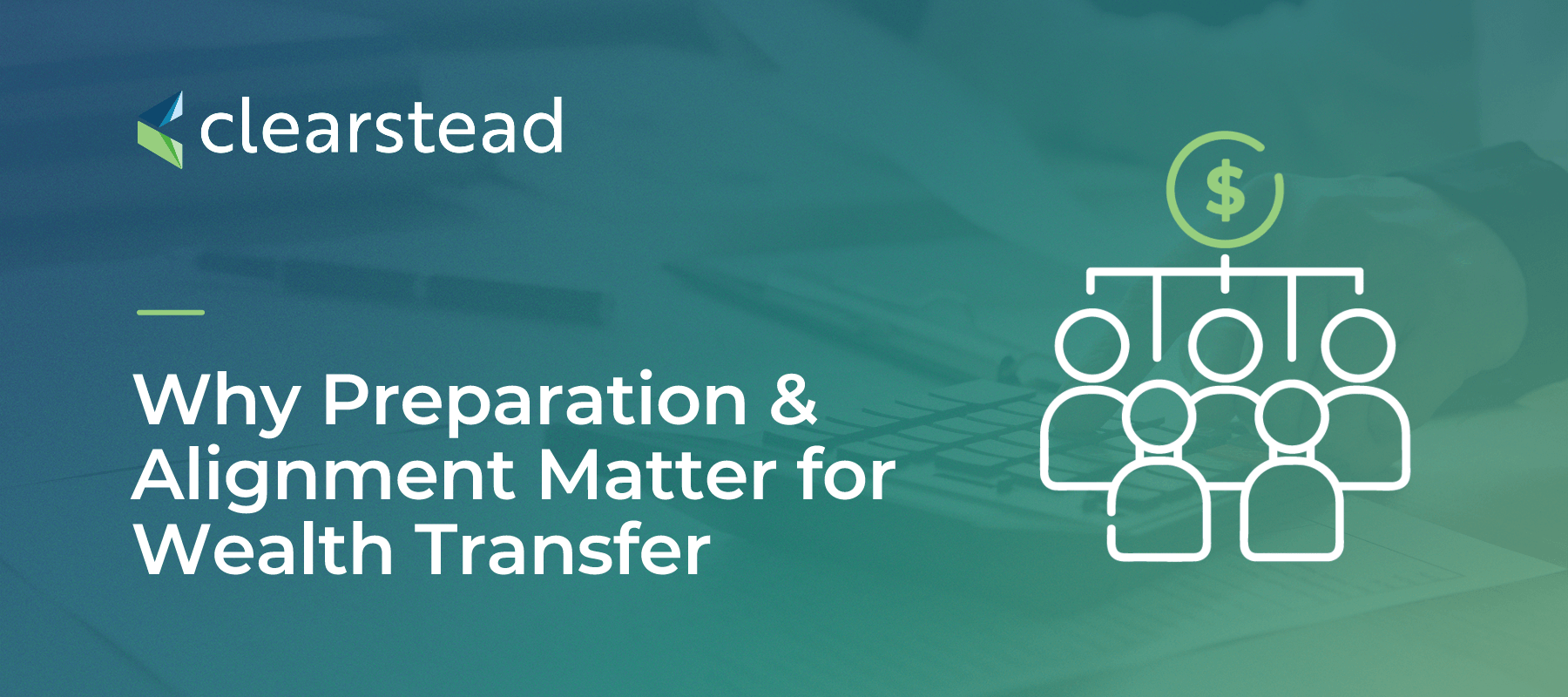 why preparation and alignment matter for wealth transfer
